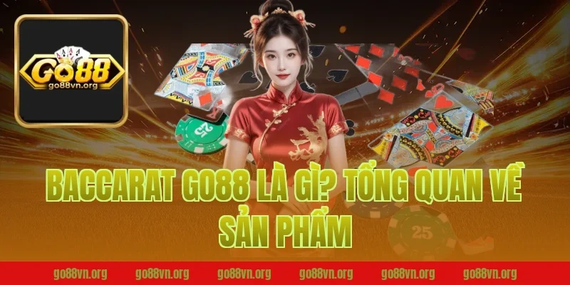 Baccarat Go88 Là Gì? Tổng Quan Về Sản Phẩm