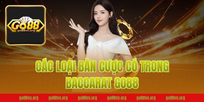 Các Loại Bàn Cược Có Trong Baccarat Go88