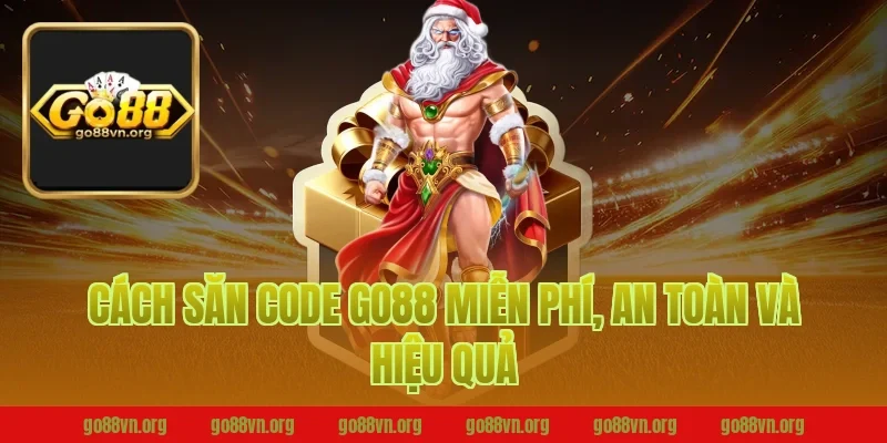 Cách săn code go88 miễn phí, an toàn và hiệu quả
