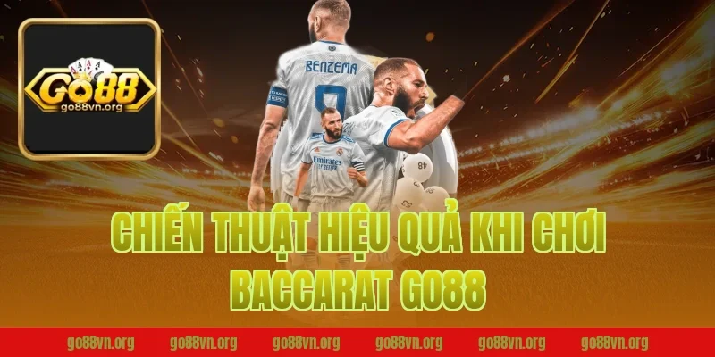 Chiến Thuật Hiệu Quả Khi Chơi Baccarat Go88