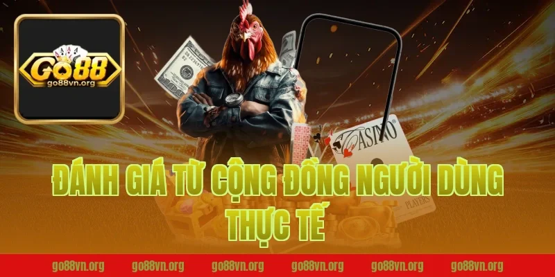 Đánh Giá Từ Cộng Đồng Người Dùng Thực Tế Tại Go88