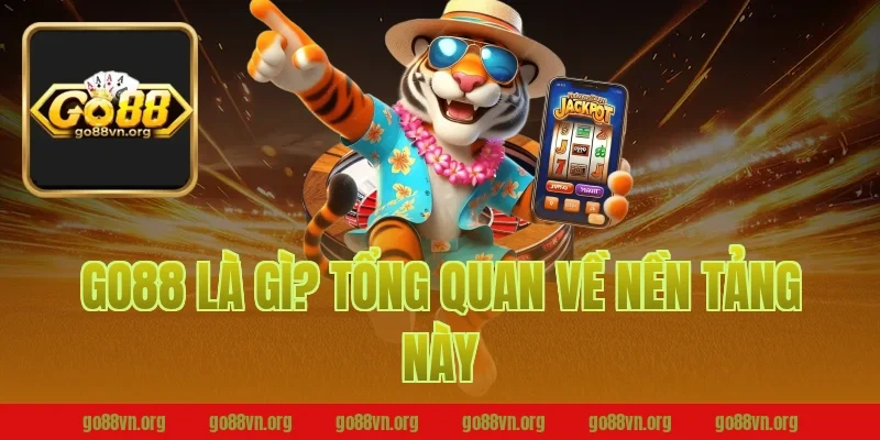 Go88 Là Gì? Tổng Quan Về Nền Tảng Này