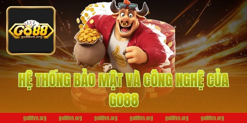 Hệ Thống Bảo Mật Và Công Nghệ Của Go88