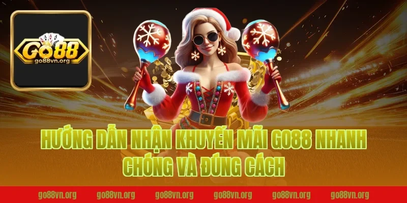 Hướng Dẫn Nhận Khuyến Mãi Go88 Nhanh Chóng Và Đúng Cách