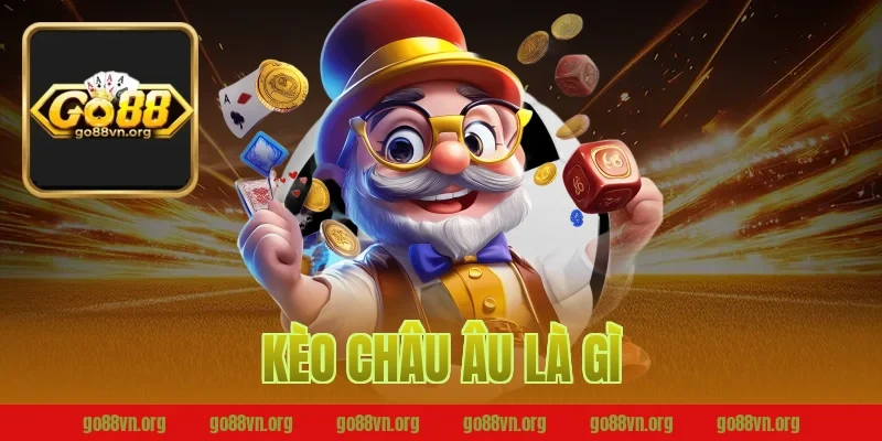 kèo châu âu là gì