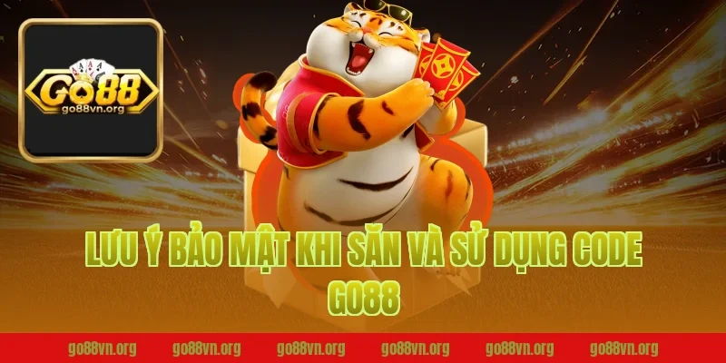 Lưu ý bảo mật khi săn và sử dụng code go88