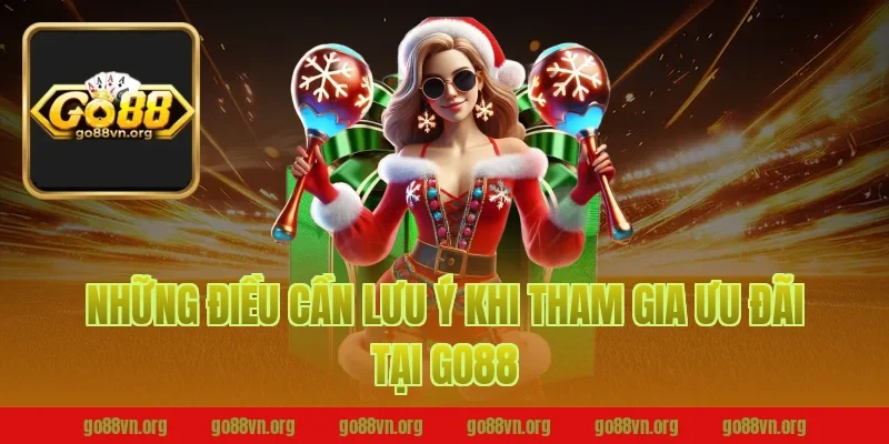 Những Điều Cần Lưu Ý Khi Tham Gia Ưu Đãi Tại Go88