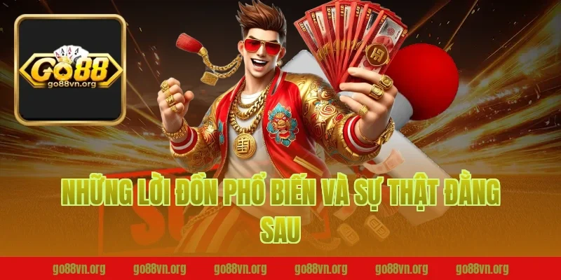 Những Lời Đồn Go88 Phổ Biến Và Sự Thật Đằng Sau