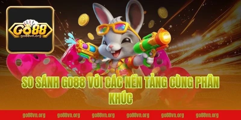So Sánh Go88 Với Các Nền Tảng Cùng Phân Khúc