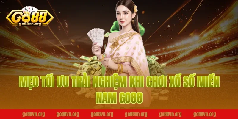 Mẹo tối ưu trải nghiệm khi chơi xổ số miền nam go88